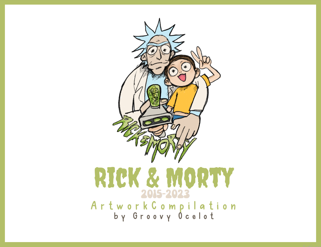 Rick & Morty 2015-2023 Artwork Compilation.